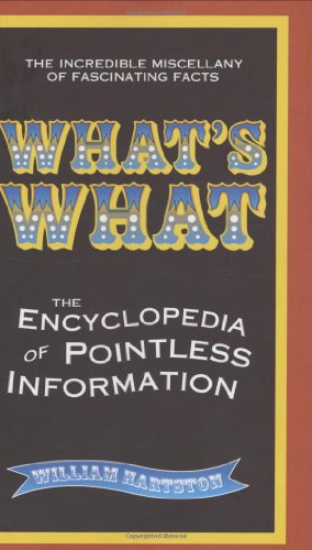 Beispielbild fr What's What: The Encyclopedia of Pointless Information zum Verkauf von AwesomeBooks