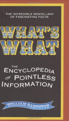 Imagen de archivo de What's What: The Encyclopedia of Pointless Information a la venta por WorldofBooks