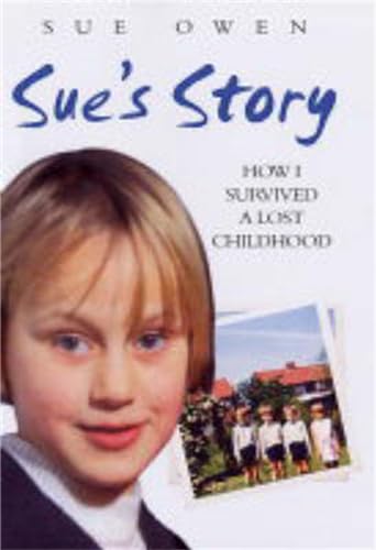 9781843581444: Sue's Story: How I Survived A Lost Childhood