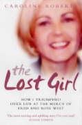 Beispielbild fr The Lost Girl: How I Triumphed Over Life at the Mercy of Fred and Rose West zum Verkauf von SecondSale