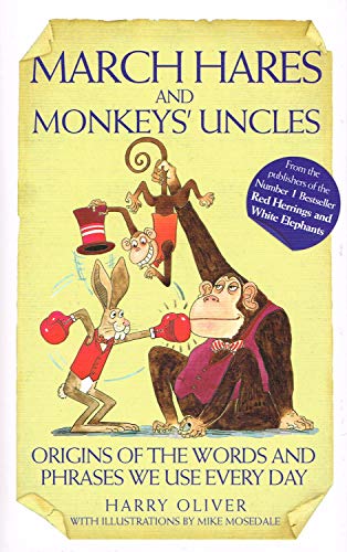 Stock image for March Hares and Monkeys' Uncles: Origins of the Words and Phrases We Use Every Day for sale by SecondSale