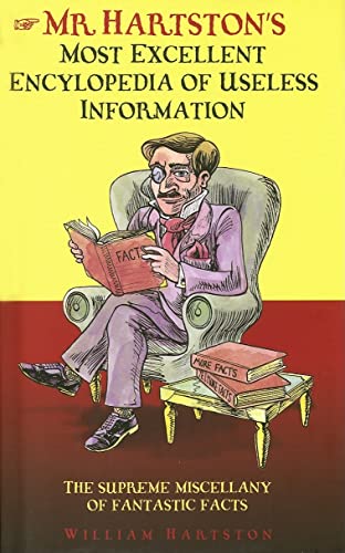 Beispielbild fr Mr. Hartston's Most Excellent Encyclopedia of Useless Information: The Supreme Miscellany of Fantastic Facts zum Verkauf von Wonder Book