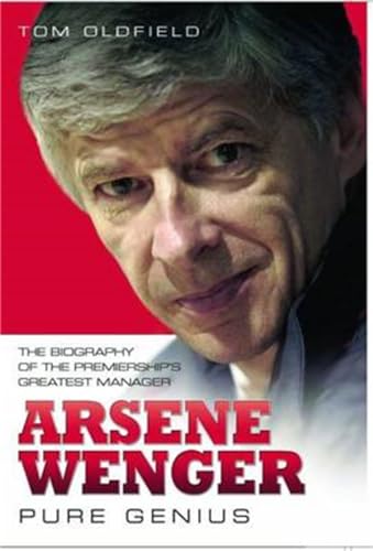 Beispielbild fr Arsene Wenger - Pure Genius: The Biography of the Premiership's Greatest Manager zum Verkauf von WorldofBooks