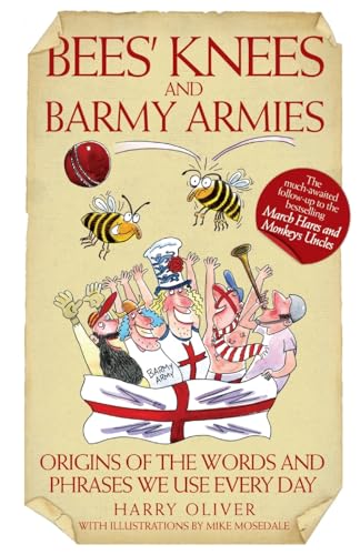 Imagen de archivo de Bees Knees and Barmy Armies - Origins of the Words and Phrases we Use Every Day a la venta por SecondSale