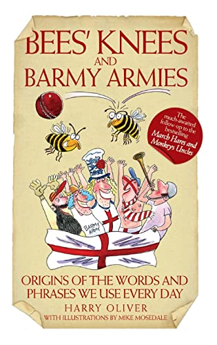 9781843582540: Bees Knees and Barmy Armies - Origins of the Words and Phrases we Use Every Day