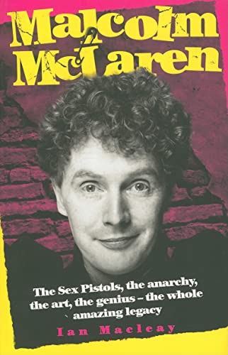 Beispielbild fr Malcolm McLaren: The Sex Pistols, the Anarchy, the Art, the Genius-The Whole Amazing Legacy zum Verkauf von WorldofBooks