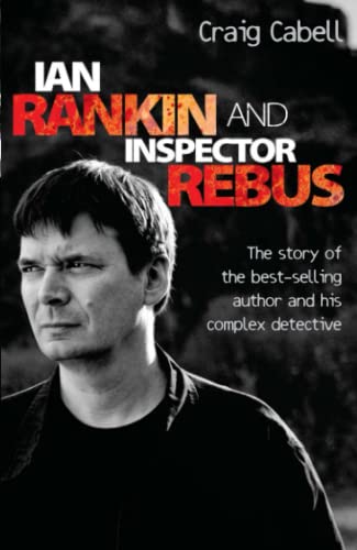 9781843582922: Ian Rankin and Inspector Rebus: The Official Story of the Bestselling Author and his Ruthless Detective