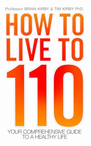 Stock image for How to Live to 110: Your Comprehensive Guide to a Healthy Life for sale by Books From California