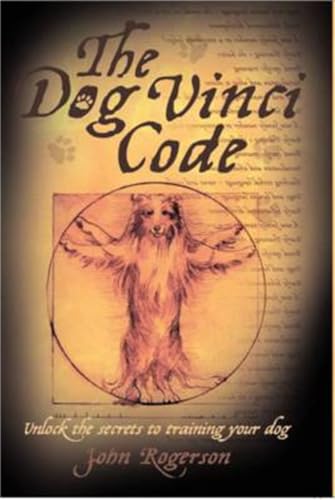 Imagen de archivo de The Dog Vinci Code: Unlock the Secrets to Training Your Dog a la venta por SecondSale