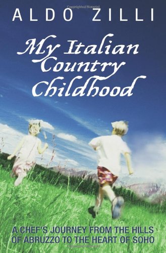 Stock image for My Italian Country Childhood: A Chef's Journey from the Hills of Abruzzo to the Heart of Soho for sale by WorldofBooks