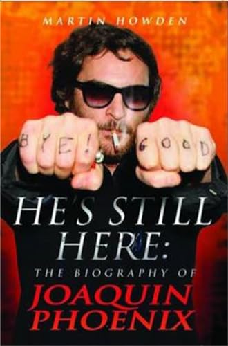 9781843583400: He's Still Here: The Biography of Joaquin Phoenix
