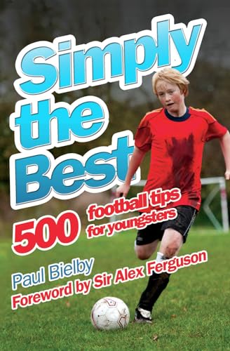 Imagen de archivo de Simply the Best : 500 Football Tips for Youngsters a la venta por Better World Books Ltd