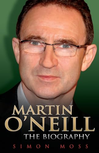 Stock image for Martin O'Neill: The Biography for sale by Books Unplugged