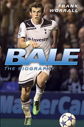Beispielbild fr Gareth Bale - the Biography zum Verkauf von WorldofBooks