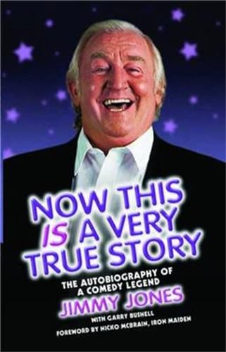 Now This Is a Very True Story: The Autobiography of a Comedy Legend (9781843584988) by Bushell, Garry; Jones, Jimmy