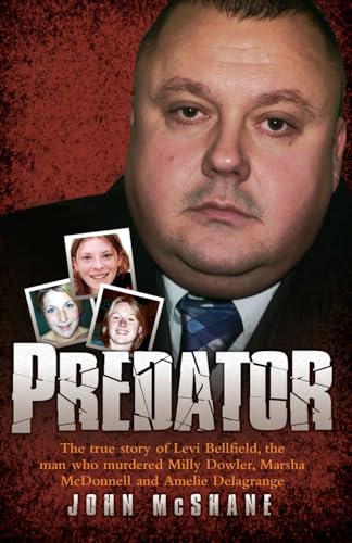 Beispielbild fr Predator: The True Story of Levi Bellfield, the Man Who Murdered Millie Dowler, Marsha McDonnell and Amelie Delagrange zum Verkauf von WorldofBooks