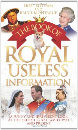 Beispielbild fr The Book of Royal Useless Information: A Funny and Irreverent Look at the British Royal Family Past and Present zum Verkauf von WorldofBooks
