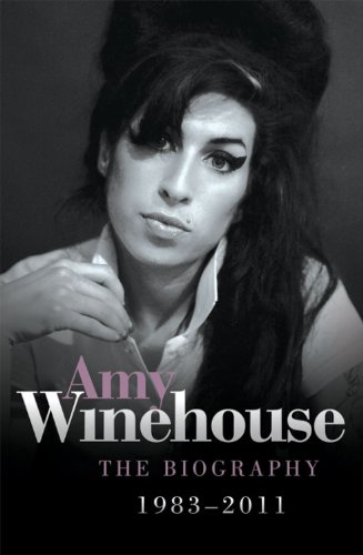 Amy Winehouse - The Biography 1983 - 2011 - Chas Newkey-Burden