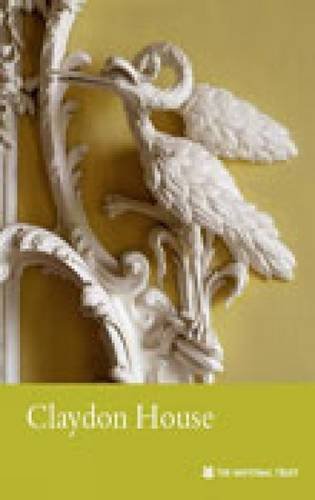 Beispielbild fr Claydon House: National Trust Guidebook zum Verkauf von ThriftBooks-Dallas