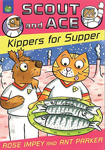 Scout And Ace: Kippers For Supper (9781843621638) by Rose Impey