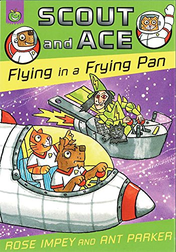 Flying in a Frying Pan (Scout & Ace) (9781843621645) by Rose Impey