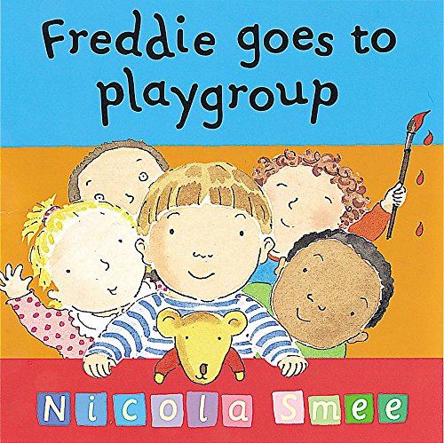 Freddie Goes to Playgroup (Toddler Books) (9781843622116) by Smee, Nicola