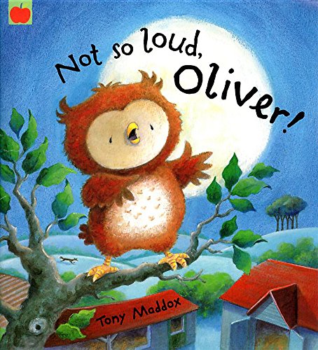 Imagen de archivo de Not So Loud, Oliver! (Oliver Owl) a la venta por AwesomeBooks