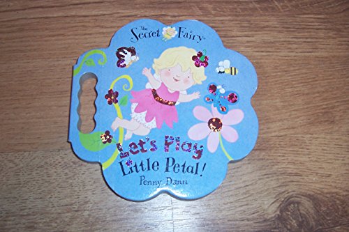 Let's Play Little Petal!; Wake Up Little Petal!; and Peepo Little Petal! (Secret Fairy Series)