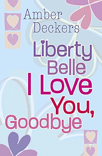 Beispielbild fr Liberty Belle I Love You, Goodbye zum Verkauf von WorldofBooks