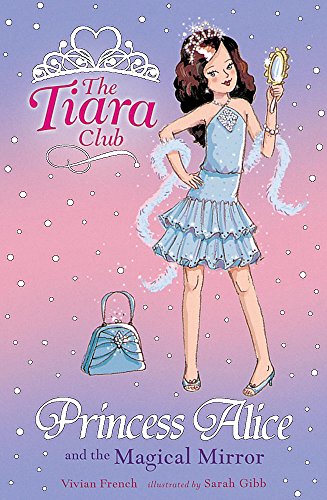 Beispielbild fr Princess Alice And The Magical Mirror (The Tiara Club) zum Verkauf von AwesomeBooks