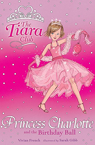 Beispielbild fr Princess Charlotte and the Birthday Ball: Book 1 (The Tiara Club) zum Verkauf von WorldofBooks