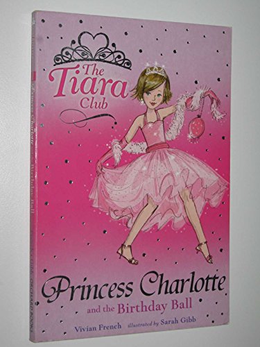 9781843628637: Princess Charlotte and the Birthday Ball: Book 1 (The Tiara Club)