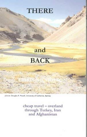 Beispielbild fr THERE AND BACK: Cheap Travel - Overland Through Turkey, Iran and Afghanistan zum Verkauf von Stephen Dadd