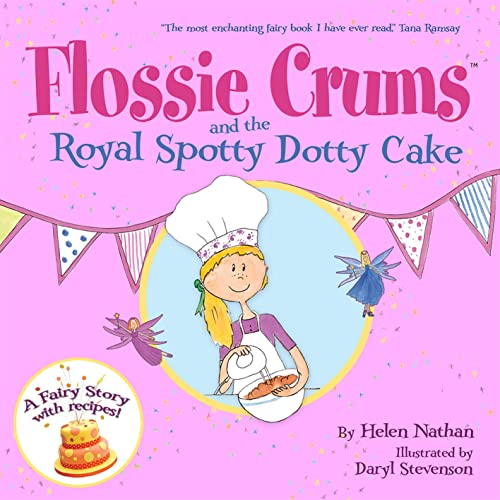 Stock image for Flossie Crums and the Royal Spotty Dotty Cake: A Flossie Crums Baking Adventure (Flossie Crums Baking Adventures) for sale by WorldofBooks