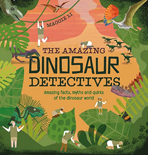 Beispielbild fr The Amazing Dinosaur Detectives: Amazing facts, myths and quirks of the dinosaur world zum Verkauf von SecondSale