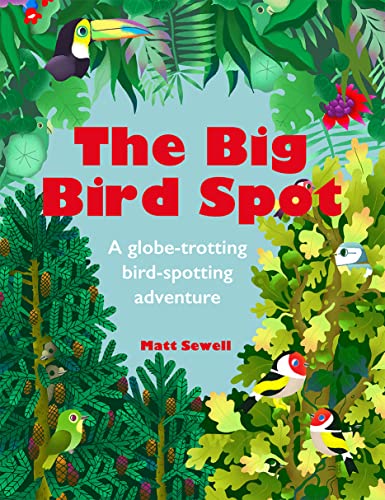 Stock image for The Big Bird Spot: A Globe-trotting Bird-spotting Adventure for sale by WorldofBooks