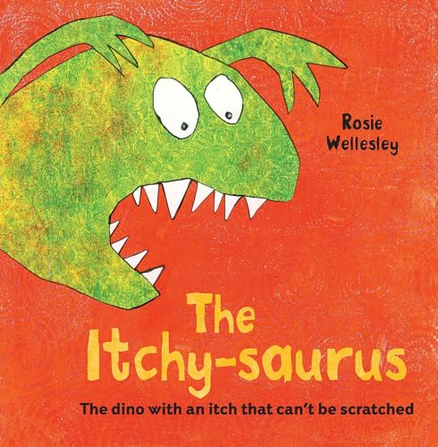 Imagen de archivo de The Itchy-saurus: The dino with an itch that can't be scratched a la venta por WorldofBooks