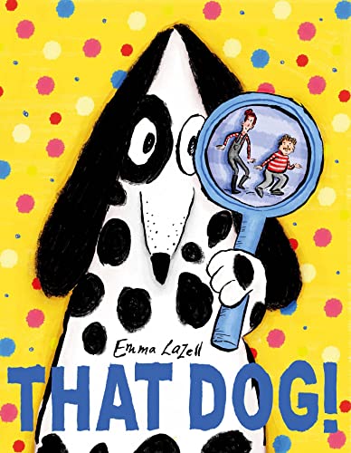 Beispielbild fr That Dog!: A hilarious illustrated childrens book about dogs and disguise!: 1 zum Verkauf von WorldofBooks