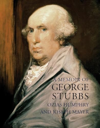 9781843680024: A Memoir of George Stubbs (Lives of the Artist) /anglais: Memoir (E) (Lives of the Artists)