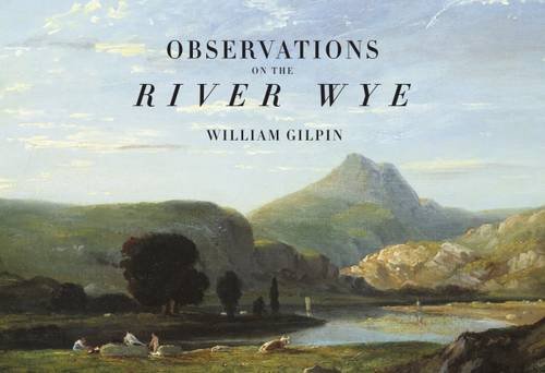 Beispielbild fr OBSERVATIONS ON THE RIVER WYE, And Several Parts of South Wales, &c. zum Verkauf von Riverow Bookshop