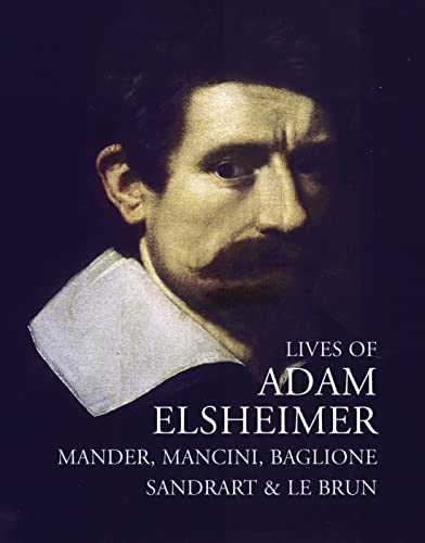 Imagen de archivo de Lives of Adam Elsheimer Lives of the Artists a la venta por PBShop.store US