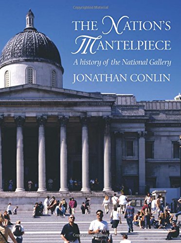 Stock image for Nation's Mantelpiece: A History of the National Gallery for sale by WorldofBooks