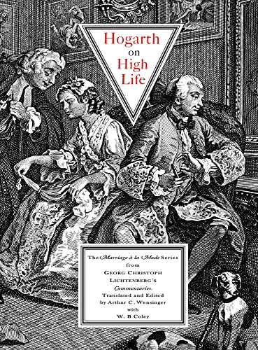 Beispielbild für Hogarth on High Life: The Marriage a La Mode Series from Georg Cristoph Lichtenberg's Commentaries zum Verkauf von WorldofBooks