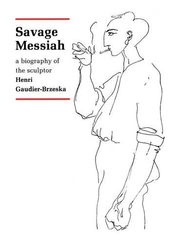 9781843680550: Savage Messiah: A Biography of the Sculptor Henri Gaudier-Brzeska