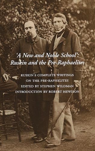 9781843680864: A New and Noble School: Ruskin and the Pre-raphaelites