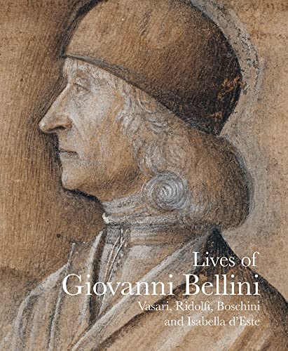 9781843681496: Lives of Giovanni Bellini (Lives of the Artists): Vasari, Ridolfi and the d'Este correspondence