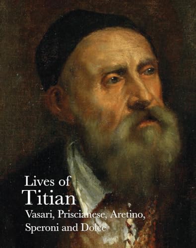 9781843681717: Lives Of Titian (Lives of the Artists)