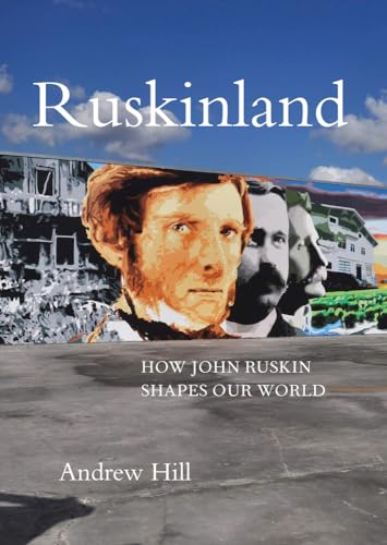 Beispielbild fr Ruskinland: How John Ruskin Shapes our World zum Verkauf von BooksRun