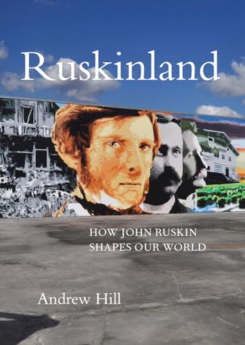 Stock image for Ruskinland: How John Ruskin Shapes Our World for sale by HPB-Red
