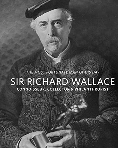 Stock image for Sir Richard Wallace : Connoisseur, Collector & Philanthropist for sale by GreatBookPrices